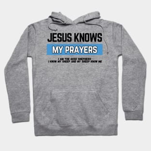 Jesus Knows My Prayers (white print( Hoodie